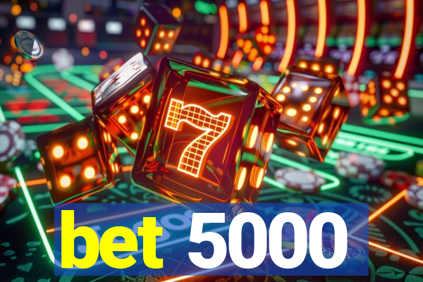 bet 5000